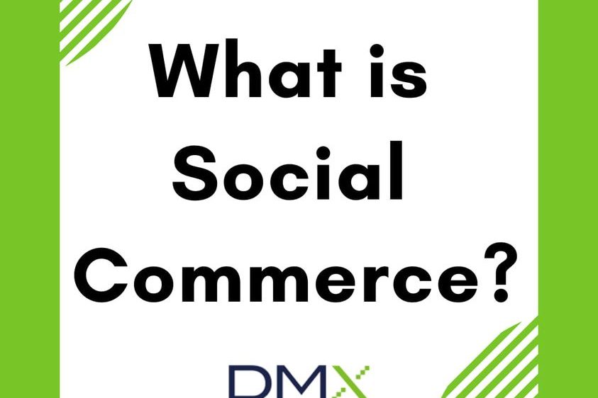 What is Social Commerce? Here is an easy breakdown and why you should use it | DMX Marketing Experts What is Social Commerce? Here is an easy breakdown and why you should use it | DMX Marketing Experts